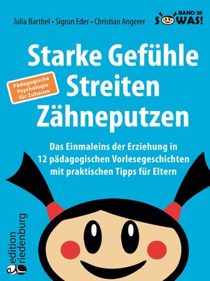 cover image of Starke Gefühle, Streiten, Zähneputzen--Das Einmaleins der Erziehung in 12 pädagogischen Vorlesegeschichten mit praktischen Tipps für Eltern. Pädagogische Psychologie für Zuhause